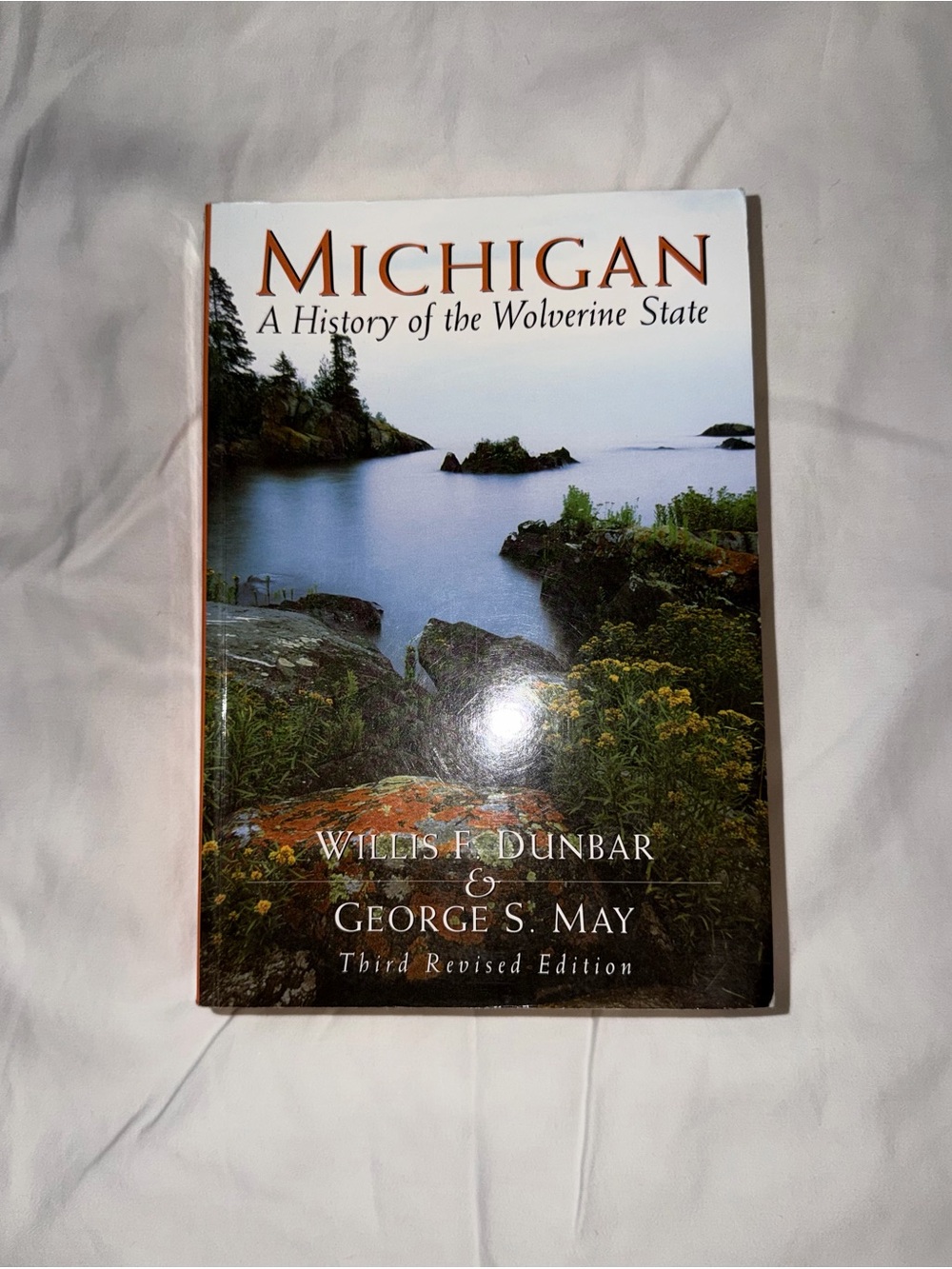 Michigan: A history of the Wolverine state by Willis F. Dunbar & George S. May